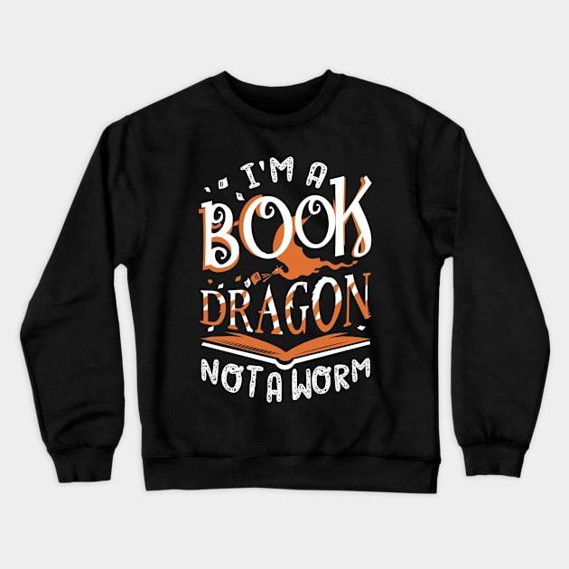 I'm a Book Dragon, not a worm Crewneck Sweatshirt by KsuAnn